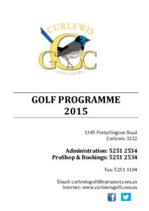 GOLF PROGRAMME[removed]Portarlington Road Curlewis[removed]Administration: [removed]