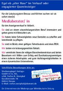 Egal ob „alter Hase“ im Verkauf oder engagierter Quereinsteiger Für die Lokalausgaben Dessau und Köthen suchen wir ab sofort eine(n)  Mediaberater/ in