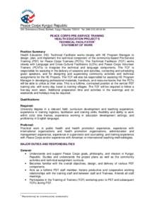 Peace Corps Kyrgyz Republic 304 Chokmorova Street, Bishkek, Kyrgyz Republic[removed]Tel: ([removed] PEACE CORPS PRE-SERVICE TRAINING HEALTH EDUCATION PROJECT’S TECHNICAL FACILITATOR1