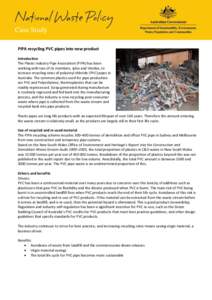 Case Study PIPA recycling PVC pipes into new product Introduction The Plastic Industry Pipe Association (PIPA) has been working with two of its members, Iplex and Vinidex, to increase recycling rates of polyvinyl chlorid