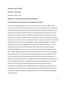Thursday January 30, 2014 Panel Four – Governance Rapporteur: Bushra Tahir Moderator: Dr. Andrea Charron, University of Manitoba Ambassador Hjalmar Waag Hannesson, Consul General of Iceland The Arctic is governed by ei