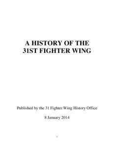 A HISTORY OF THE 31ST FIGHTER WING Published by the 31 Fighter Wing History Office 8 January 2014
