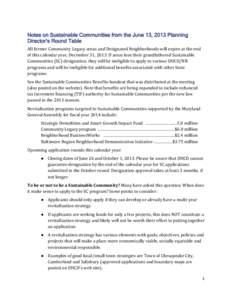 Notes on Sustainable Communities from the June 13, 2013 Planning Director’s Round Table All former Community Legacy areas and Designated Neighborhoods will expire at the end of this calendar year, December 31, 2013. If