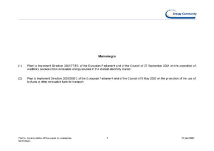 Montenegro (1) Plant to implement Directive[removed]EC of the European Parliament and of the Council of 27 September 2001 on the promotion of electricity produced from renewable energy sources in the internal electricity