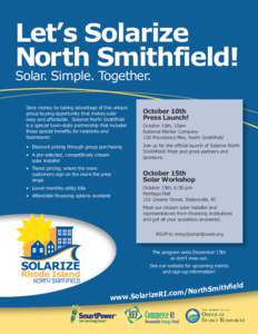 Let’s Solarize North Smithfield! Solar. Simple. Together. Save money by taking advantage of this unique group buying opportunity that makes solar easy and affordable. Solarize North Smithfield