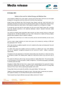 Media release 23 October 2013 Safety is the word for United Energy and Multinet Gas Local residents of Melbourne‟s south-eastern suburbs and the Mornington Peninsula are encouraged to prepare for emergencies and know w
