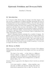 Epistemic Fetishism and Deweyan Faith Jonathan L. Kvanvig §1 Introduction In A Common Faith, Dewey does two things in the first chapter. One part involves a denigration of religious ideologies, lamenting the focus on