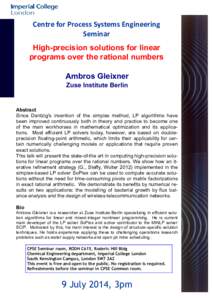 Centre for Process Systems Engineering Seminar High-precision solutions for linear programs over the rational numbers Ambros Gleixner Zuse Institute Berlin