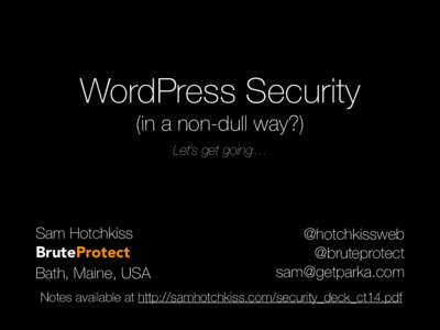 WordPress Security (in a non-dull way?) Let’s get going… Sam Hotchkiss BruteProtect