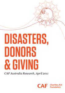 Disasters, Donors & Giving CAF Australia Research, April 2011  About CAF