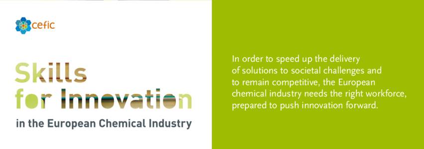 In order to speed up the delivery of solutions to societal challenges and to remain competitive, the European chemical industry needs the right workforce, prepared to push innovation forward.