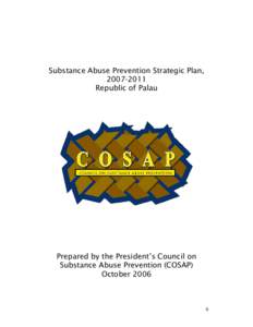 Substance Abuse Prevention Strategic Plan, Republic of Palau Prepared by the President’s Council on Substance Abuse Prevention (COSAP)