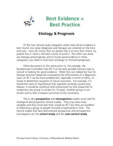 Best Evidence = Best Practice Etiology & Prognosis Of the four clinical study categories where data-driven evidence is best found, two areas (diagnosis and therapy) are centered on the here and now – how do I know that