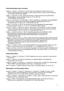 Zeitschriftenartikel (peer-reviewed): Augste, C., Lämmle, L. & Künzell, S[removed]Does Current Behavior Predict the Course of Children’s Physical Fitness? European Journal of Sport Science. Advance online publicatio