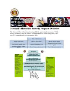 Missouri’s Homeland Security Program Overview The Missouri Office of Homeland Security (OHS) is a part of the Department of Public Safety, and directly under the Director of the Department of Public Safety (DPS). The c