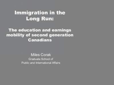 Microsoft PowerPoint - Corak -- The socio-economic attainment of the children of immigrants for IRPP Launch.ppt [Read-Only]