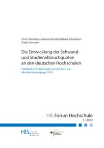 Ulrich Heublein/Johanna Richter/Robert Schmelzer/ Dieter Sommer Die Entwicklung der Schwundund Studienabbruchquoten an den deutschen Hochschulen Statistische Berechnungen auf der Basis des