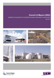 Council of Mayors (SEQ) SUMMARY EVALUATION OF ALTERNATIVE WASTE TREATMENT TECHNOLOGY April 2013 Evaluation of Alternative Waste Treatment Technology