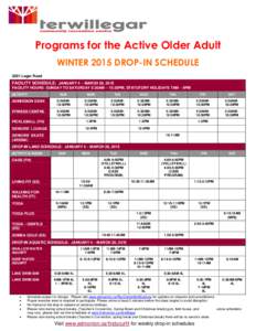 Programs for the Active Older Adult WINTER 2015 DROP-IN SCHEDULE 2051 Leger Road FACILITY SCHEDULE: JANUARY 4 – MARCH 28, 2015 FACILITY HOURS: SUNDAY TO SATURDAY 5:30AM – 10:30PM, STATUTORY HOLIDAYS 7AM – 9PM