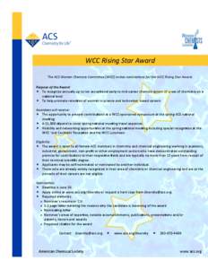WCC Rising Star Award The ACS Women Chemists Committee (WCC) invites nominations for the WCC Rising Star Award. Purpose of the Award:  To recognize annually up to ten exceptional early to mid-career chemists across al