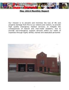 Sylvania Township Fire Department May 2014 Monthly Report Our mission is to prevent and minimize the loss of life and property damage from fire to our citizens and visitors; to provide high quality emergency medical serv