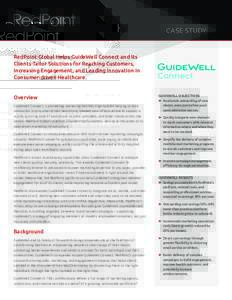 CASE STUDY  RedPoint Global Helps GuideWell Connect and Its Clients Tailor Solutions for Reaching Customers, Increasing Engagement, and Leading Innovation in Consumer-driven Healthcare.