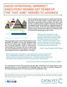 GOOD INTENTIONS, IMPERFECT EXECUTION? WOMEN GET FEWER OF THE “HOT JOBS” NEEDED TO ADVANCE Not all leadership opportunities are created equal. Women get fewer of the high visibility, mission-critical roles and interna