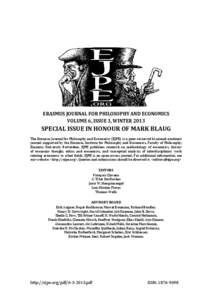 ERASMUS JOURNAL FOR PHILOSOPHY AND ECONOMICS VOLUME 6, ISSUE 3, WINTER 2013 SPECIAL ISSUE IN HONOUR OF MARK BLAUG The Erasmus Journal for Philosophy and Economics (EJPE) is a peer-reviewed bi-annual academic journal supp