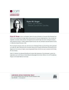 Karen M. Singer  »	Senior Vice President, General Counsel and Secretary  Karen M. Singer is Senior Vice President, General Counsel and Secretary of Corporate Office Properties Trust