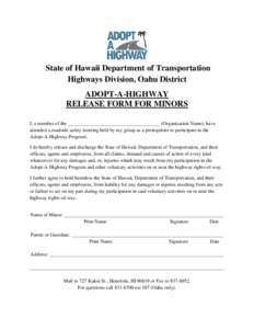State of Hawaii Department of Transportation Highways Division, Oahu District ADOPT-A-HIGHWAY RELEASE FORM FOR MINORS I, a member of the _____________________________________ (Organization Name), have attended a roadside