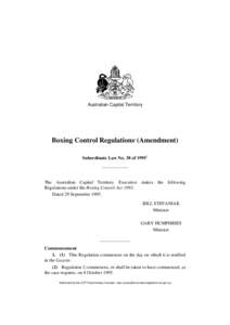 Australian Capital Territory  Boxing Control Regulations1 (Amendment) Subordinate Law No. 38 of[removed]The Australian Capital Territory Executive makes the following