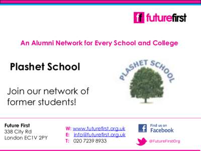 An Alumni Network for Every School and College  Plashet School Join our network of former students! Future First