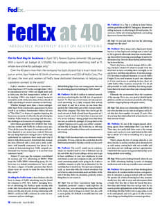 FedEx at 40 ‘Absolutely, positively’ built on advertising On its first day in business in April 1973, Federal Express delivered 186 packages. With a launch ad budget of $150,000, the company started advertising itsel