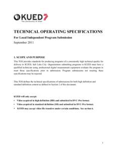 TECHNICAL OPERATING SPECIFICATIONS For Local Independent Program Submission September[removed]SCOPE AND PURPOSE This TOS provides standards for producing programs of a consistently high technical quality for