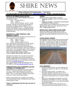 SHIRE NEWS Shire of Derby/West Kimberley – [removed]Ph: ([removed]Fax: ([removed]Email: [removed] Website: www.sdwk.wa.gov.au NOTICE OF SEPTEMBER COUNCIL MEETING Our September, 2013 Ordinary Meeting 