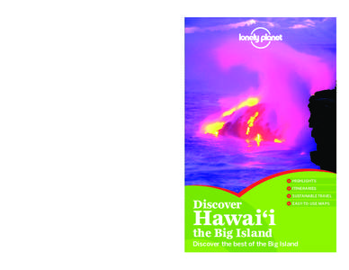 This full-color guide reveals the island’s beaches, sights and offthe-beaten-track adventures so you can discover the real Big Island. Realize your dream vacation with insider insights, honest reviews and simple planni