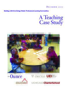 December 2012 Building a Birth-to-College Model: Professional Learning Communities A Teaching Case Study