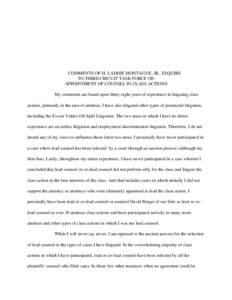 COMMENTS OF H. LADDIE MONTAGUE, JR., ESQUIRE TO THIRD CIRCUIT TASK FORCE ON APPOINTMENT OF COUNSEL IN CLASS ACTIONS My comments are based upon thirty eight years of experience in litigating class actions, primarily in th