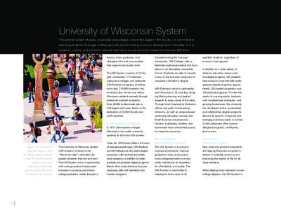 University of Wisconsin System This premier system of public universities and colleges—one of the largest in the country—is committed to educating students of all ages and backgrounds and stimulating economic develop