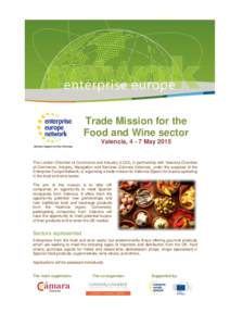 Trade Mission for the Food and Wine sector Valencia, 4 - 7 May 2015 The London Chamber of Commerce and Industry (LCCI), in partnership with Valencia Chamber of Commerce, Industry, Navigation and Services (Cámara Valenci