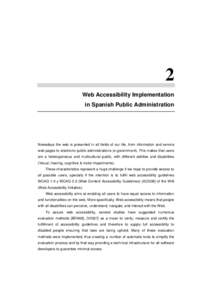 2 Web Accessibility Implementation in Spanish Public Administration Nowadays the web is presented in all fields of our life, from information and service web pages to electronic public administrations (e-government). Thi