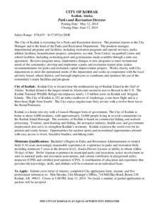 CITY OF KODIAK Kodiak, Alaska Parks and Recreation Director Posting Date: May 12, 2014 Closing Date: June 13, 2014