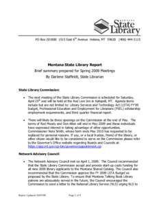 PO Box[removed]East 6th Avenue Helena, MT[removed]3115  Montana State Library Report Brief summary prepared for Spring 2009 Meetings By Darlene Staffeldt, State Librarian State Library Commission: