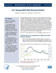 NCHS Data Brief ■ No. 58 ■ February[removed]U.S. Teenage Birth Rate Resumes Decline Stephanie J. Ventura, M.A., and Brady E. Hamilton, Ph.D.  Data from the Natality