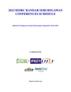 2013 IEDRC BANDAR SERI BEGAWAN CONFERENCES SCHEDULE Bandar Seri Begawan, Brunei Darussalam, September 28-29, 2013  Co-Sponsored by