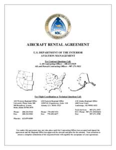 AIRCRAFT RENTAL AGREEMENT U.S. DEPARTMENT OF THE INTERIOR AVIATION MANAGEMENT For Contract Questions Call: L-48 Contracting Officer – [removed]AK and Hawaii Contracting Officer – [removed]