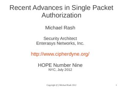 Recent Advances in Single Packet Authorization Michael Rash Security Architect Enterasys Networks, Inc.