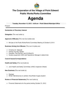 The Corporation of the Village of Point Edward Public Works/Parks Committee Agenda Tuesday, November 12, 2013 – 9:00 am – Point Edward Municipal Office Present: