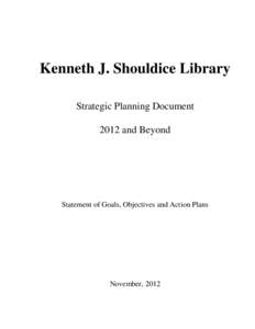 Kenneth J. Shouldice Library Strategic Planning Document 2012 and Beyond Statement of Goals, Objectives and Action Plans