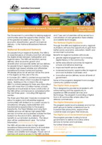 National Broadband Network Factsheet The Government is committed to helping regional communities seize the opportunities ahead. One of the greatest enablers of the regions – for economic diversification, growth and ser